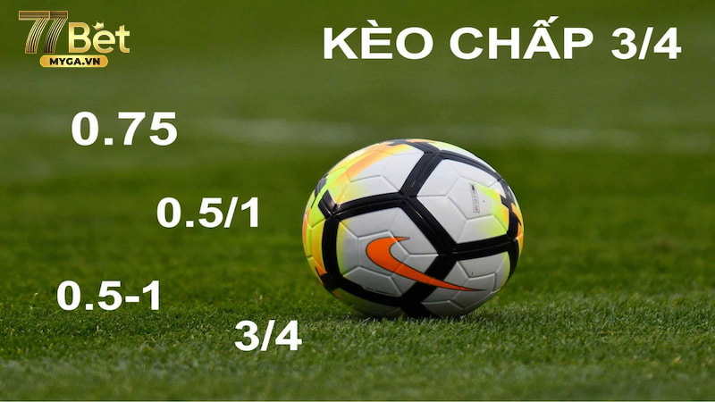 Kèo chấp 3/4 khái niệm